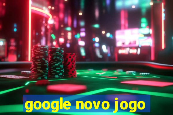 google novo jogo